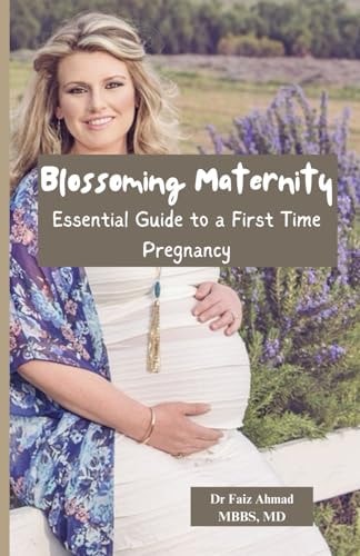 Blossoming Maternity Essential Guide to a First Time Pregnancy