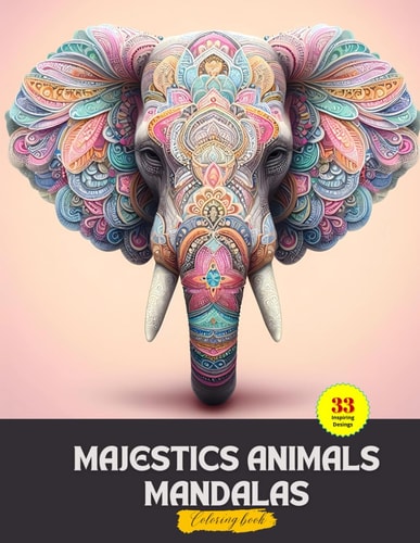 Majestic Animal Mandalas Unlocking Creativity Through Coloring Therapy: Coloring Book for Tranquility and Inspiration