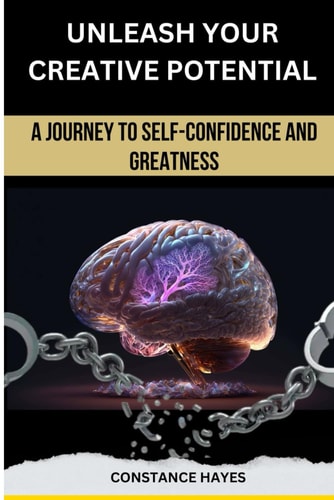 Unleash Your Creative Potential A Journey to Self-Confidence and Greatness