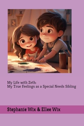 My Life with Zeth My True Feelings as a Special Sibling