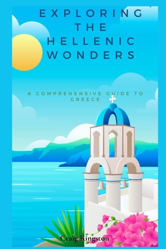 Exploring the Hellenic Wonders A Comprehensive Guide to Greece