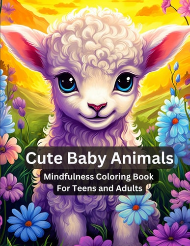 Cute Baby Animals - Mindfulness Coloring Book for Teens and Adults Mandala Animal Coloring Pages Anti Stress and Anxiety Relief