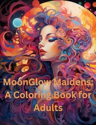 MoonGlow Maidens A Coloring Book for Adults