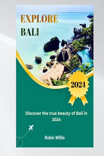 Explore Bali Discover the True Beauty of Bali in 2024
