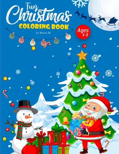 Fun Christmas Coloring Book for Kids (High Quality Images, Some with Frames, Santa, Snowman, Kids, Snow Animals).