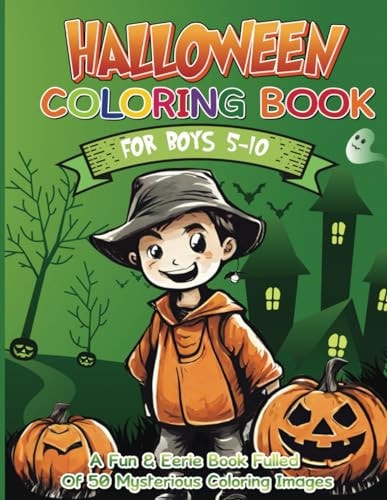 Halloween Coloring Book for Boys 5-10 A Fun & Eerie Book Fulled with 50 Mysterious Coloring Images