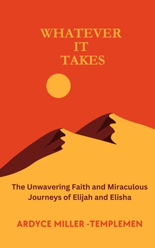 Whatever It Takes The Unwavering Faith and Miraculous Journeys of Elijah and Elisha