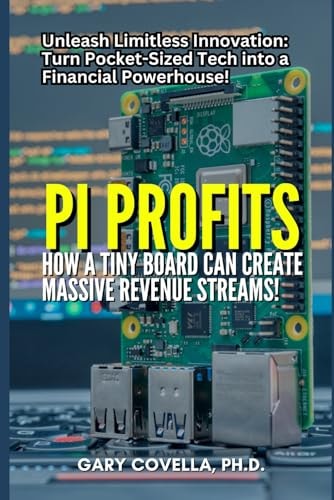 Pi Profits How a Tiny Board Can Create Massive Revenue Streams!