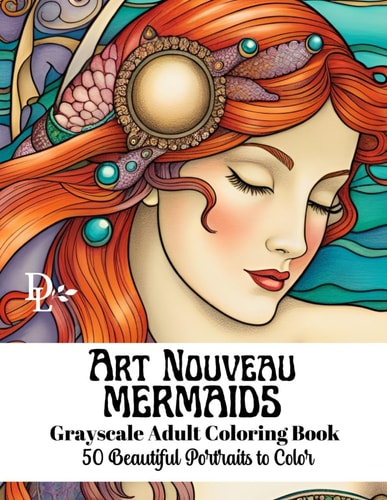 Art Nouveau Mermaids - Grayscale Adult Coloring Book 50 Beautiful Portraits to Color