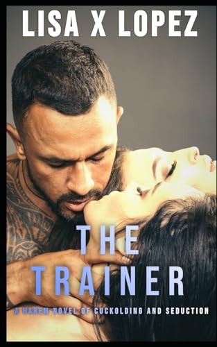 The Trainer A Harem Novel of Cuckolding and Seduction