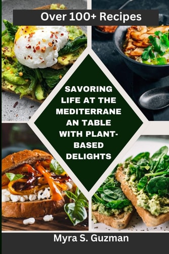 Savoring Life at the Mediterranean Table with Plant-Based Delights