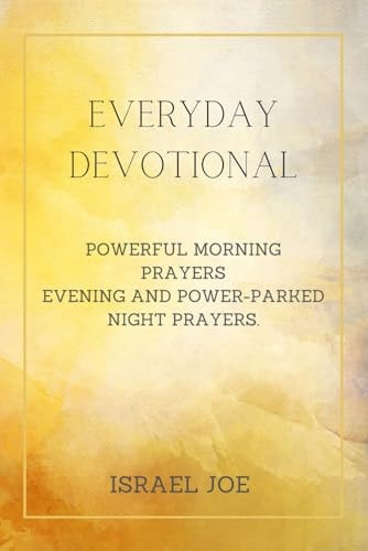 Everyday Devotional Powerful Morning Prayers, Evening and Power-Parked Night Prayers