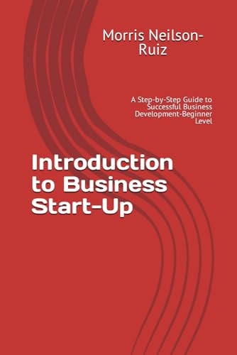 Introduction to Business Start-Up A Step-by-Step Guide to Successful Business Development-Beginner Level
