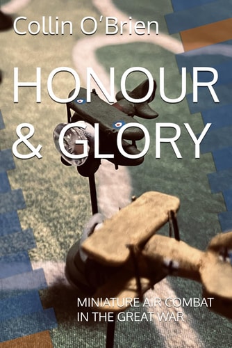 Honour & Glory Miniature Air Combat in the Great War