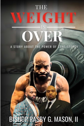 The Weight Is Over "A Story About the Power of Consistency"