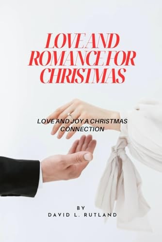 Love and Romance for Christmas Love and Joy a Christmas Connection