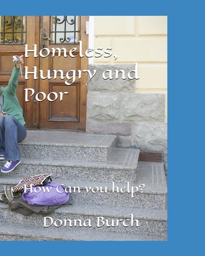 Homeless, Hungry and Poor How Can You Help?