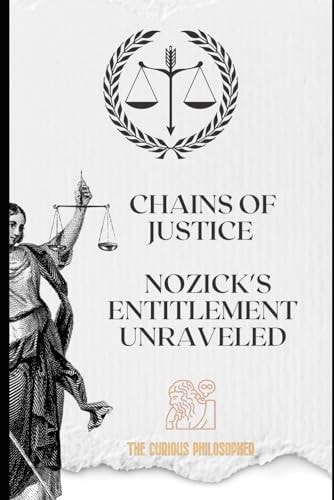 Chains of Justice Nozick's Entitlement Unraveled