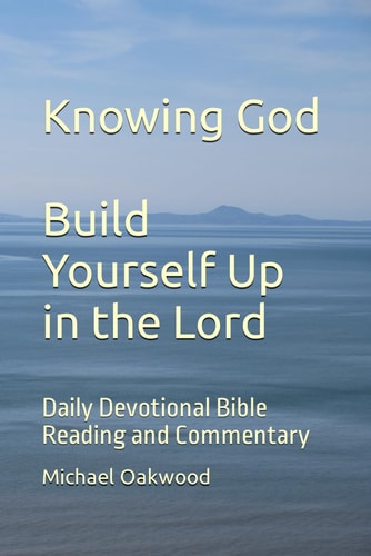Knowing God Build Yourself Up in the Lord Daily Devotional Bible Reading and Commentary
