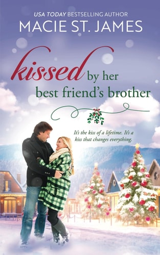 Kissed by Her Best Friend's Brother A Sweet Small Town Christmas Romance