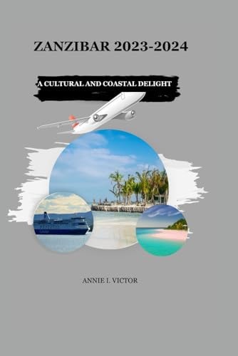 Zanzibar 2023-2024 A Cultural and Coastal Delight