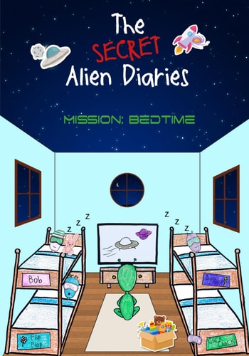 The Secret Alien Diaries Mission Bedtime