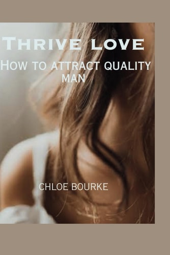 Thrive Love How to Attract Quality Man