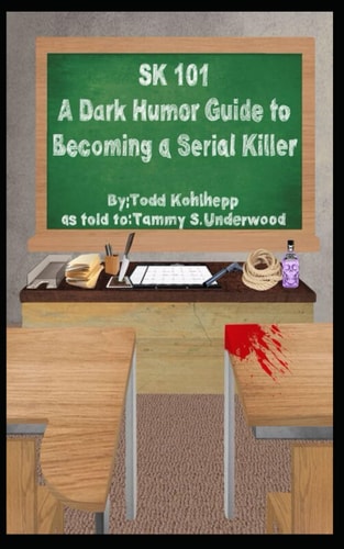 Sk 101 A Dark Humor Guide to Becoming a Serial Killer