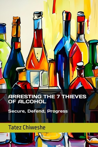 Arresting the 7 Thieves of Alcohol Secure, Defend, Progress