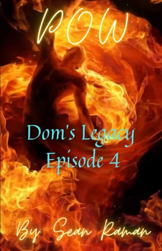 P.O.W Dom's Legacy: Episode 4