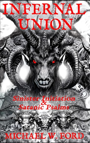 Infernal Union Sinister Initiation & The Satanic Psalms