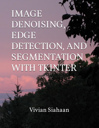 Image Denoising, Edge Detection, and Segmentation with Tkinter
