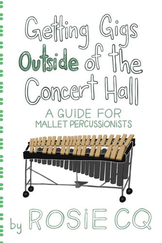 Getting Gigs Outside of the Concert Hall A Guide for Mallet Percussionists