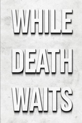 While Death Waits