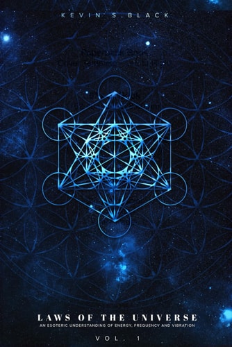 Laws Of The Universe Vol. 1 An Esoteric Understanding Of Energy, Frequency And Vibration