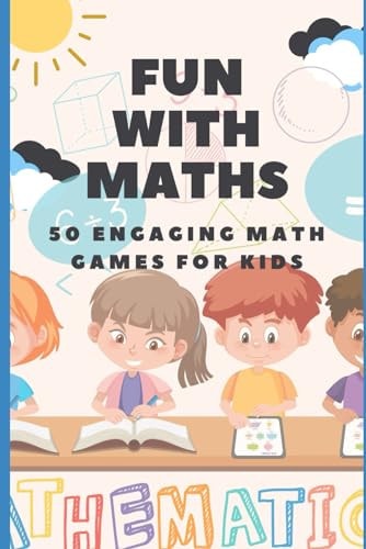 Fun with Maths Learn Maths with 50 Games for Kids