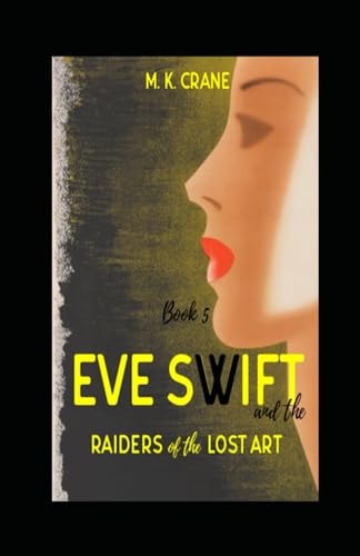 Eve Swift and the Raiders of the Lost Art