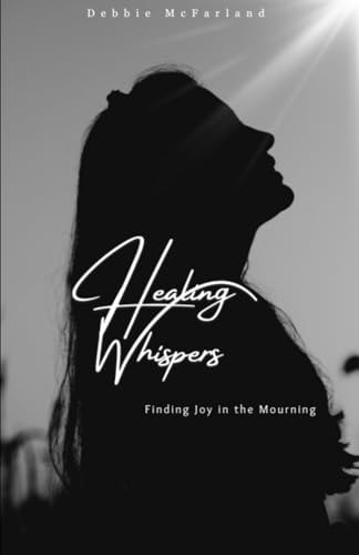 Healing Whispers Finding Joy in the Mourning