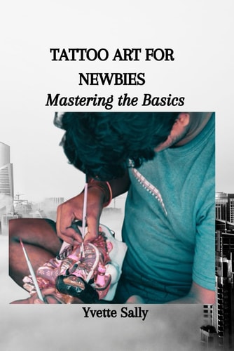 Tattoo Art for Newbies Mastering the Basics