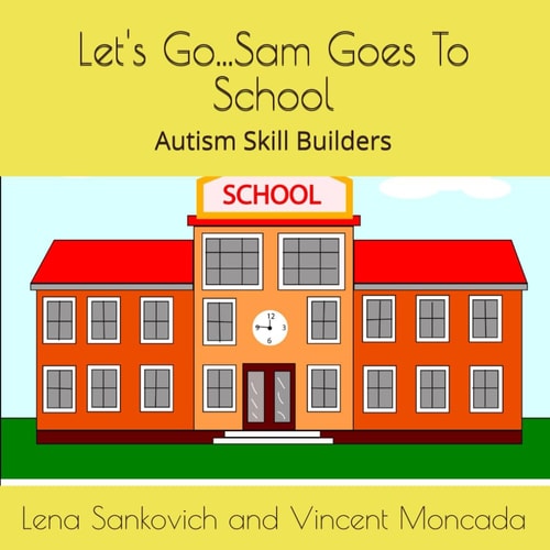 Let's Go...Sam Goes To School Autism Skill Building Curriculum Book Series