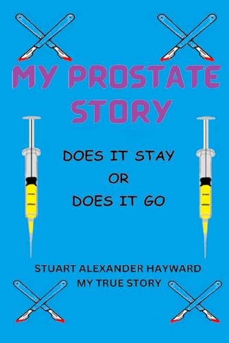 My Prostate Story Does it Stay Or Does it Go