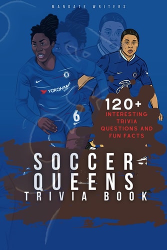Soccer Queens Trivia Book 120+ Interesting Trivia Questions and Fun Facts (Chelsea Women)