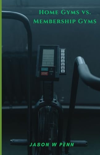 Home Gyms Vs. Membership Gyms Making the Right Choice