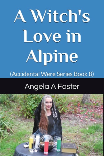 A Witch's Love in Alpine (Accidental Were Series Book 8)
