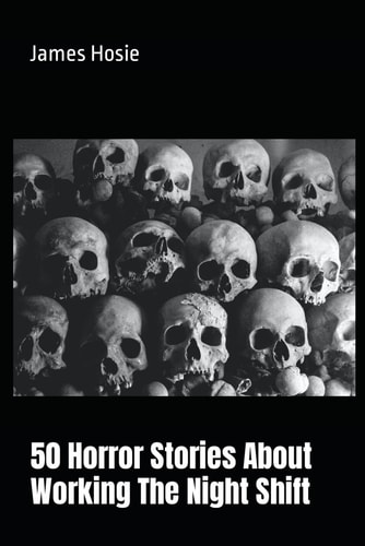 50 Horror Stories About Working The Night Shift