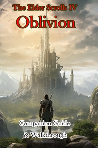 The Elder Scrolls IV Oblivion Companion Guide & Walkthrough