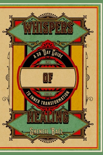 Whispers of Healing A 30 Day Guide to Inner Transformation