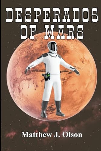 Desperados of Mars A Space Western