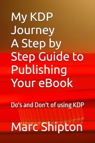 My KDP Journey with a Step by Step Guide to Publishing Your First EBook Do's and Don't of Using KDP