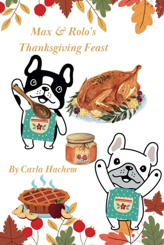 Max & Rolo's Thanksgiving Feast From the Popular Series Max & Rolo's Holiday Showdown- Thanksgiving Books for Kids.